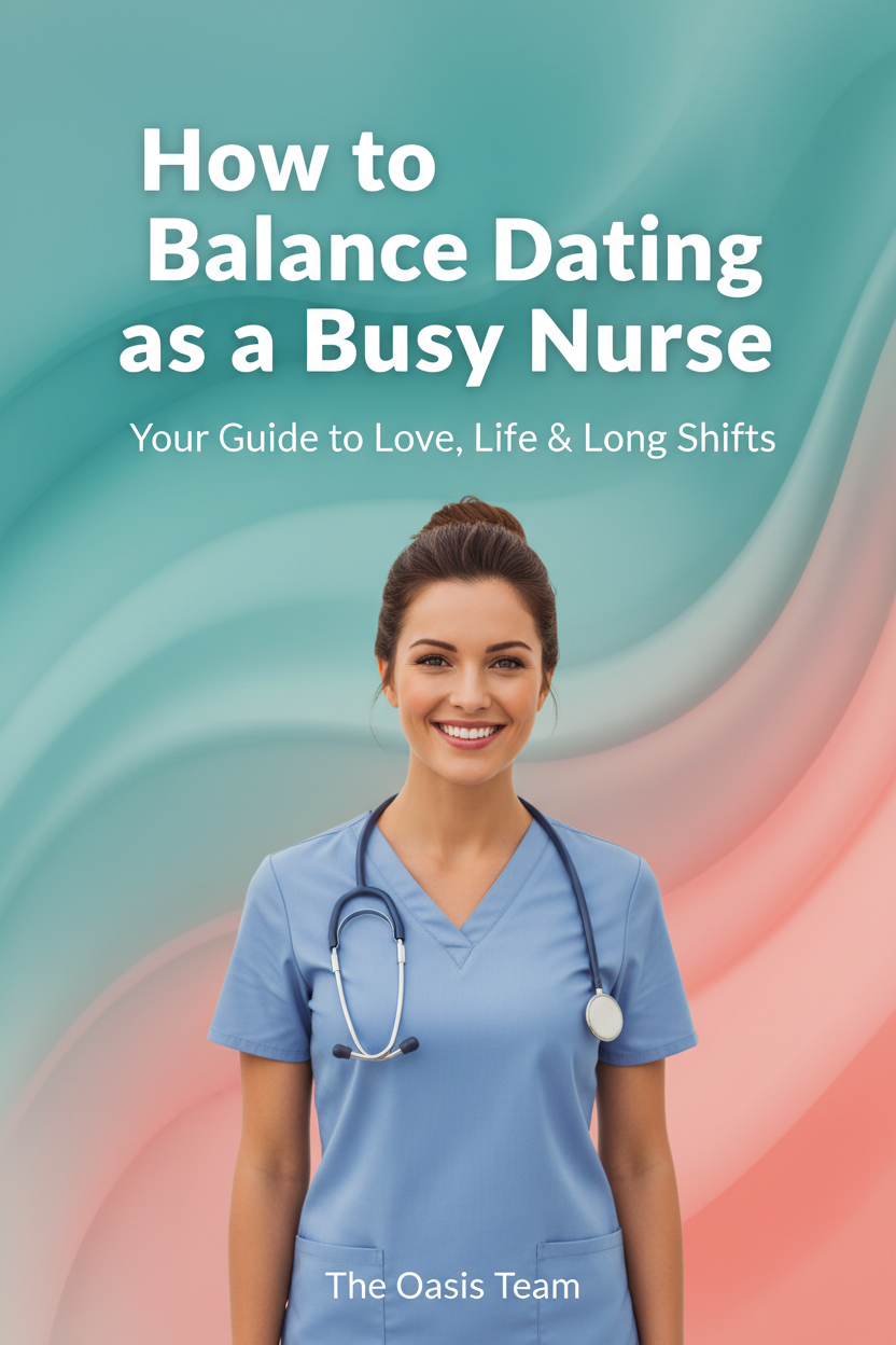 How to Balance Dating as a Busy Nurse